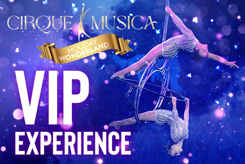 Cirque Musica VIP Experience